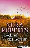 Lockruf der Gefahr: Roman - Nora Roberts