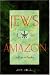 Jews of the Amazon: Self-Exile in Earthly Paradise