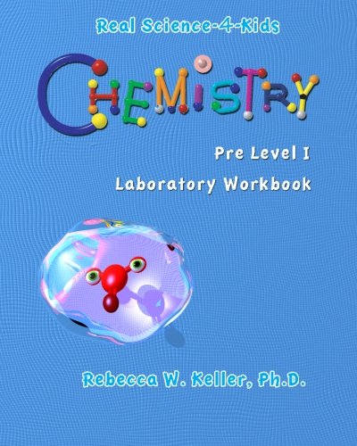 Real Science-4-Kids Chemistry Pre-Level I Student Workbook