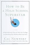How to Be a High School Superstar: A Revolutionary Plan to Get into College by Standing Out (Without Burning Out)