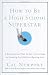 How to Be a High School Superstar: A Revolutionary Plan to Get into College by Standing Out (Without Burning Out) How to Be a High School Superstar: A Revolutionary Plan to Get into College by Standing Out (Without Burning Out)