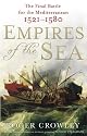 Empires of the Sea: The Final Battle for the Mediterranean, 1521-1580