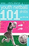 101 Youth Netball Drills Age 12-16 (101 Youth Drills)