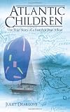 Atlantic Children: The True Story of a Familys Year Afloat