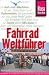  : Fahrrad Weltf&uuml;hrer: Mit Rad und Mountainbike durch die Kontinente. Der Reisef&uuml;hrer f&uuml;r Fernradler durch Amerika, Afrika, Asien, Australien und Ozeanien