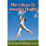The 7 Steps To Amazing Health!