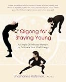 Qigong for Staying Young: A Simple 20-minute Workout to Cultivate Your Vital Energy (Avery Health Guides)