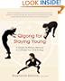 Qigong for Staying Young: A Simple 20-Minute Workout to Culitivate Your Vital Energy (Avery Health Guides)