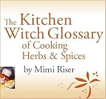 The Kitchen Witch Glossary of Cooking Herbs & Spices