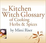 The Kitchen Witch Glossary of Cooking Herbs & Spices