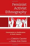 Feminist Activist Ethnography: Counterpoints to Neoliberalism in North America