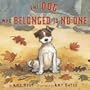 The Dog Who Belonged to No One