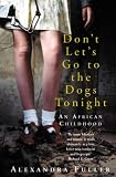 Don't Let's Go to the Dogs Tonight: An African Childhood
