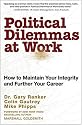 Political Dilemmas at Work: How to Maintain Your Integrity and Further Your Career