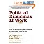 Political Dilemmas at Work: How to Maintain Your Integrity and Further Your Career