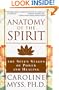Anatomy of the Spirit : The Seven Stages of Power and Healing