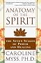 (Anatomy of the Spirit: The Seven Stages of Power and Healing) By Myss, Caroline (Author) Paperback on 26-Aug-1997