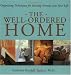 The Well-Ordered Home: Organizing Techniques for Inviting Serenity into Your Life