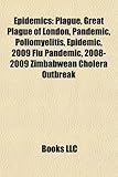 Epidemics Epidemics: Plague, Great Plague of London, Pandemic, Poliomyelitis, Epiplague, Great Plague of London, Pandemic, Poliomyelitis, E-