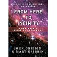 From Here to Infinity: A Beginner's Guide to Astronomy by John Gribbin and Mary Gribbin