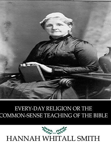 Every-day Religion or The Common-sense Teaching of the Bible