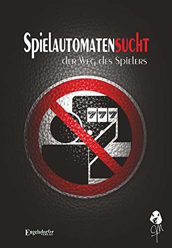 Spielautomatensucht - Der Weg des Spielers (German Edition)