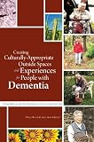 Creating culturally appropriate outside spaces and experiences for people with dementia : using nature and the outdoors in person-centred care