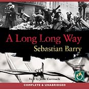 A Long Long Way | [Sebastian Barry]