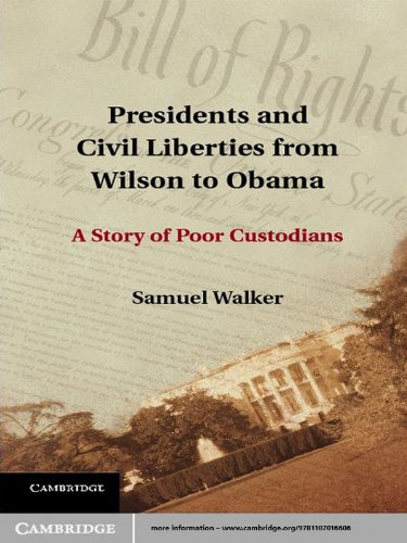 Presidents and Civil Liberties from Wilson to Obama: A Story of Poor Custodians
