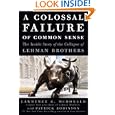 A Colossal Failure of Common Sense: The Inside Story of the Collapse of Lehman Brothers by Lawrence G. McDonald and Patrick Robinson