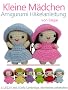 Kleine M�dchen Amigurumi H�kelanleitung (Kleine und niedliche Amigurumi)