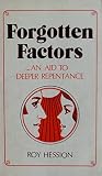 Forgotten factors : an aid to deeper repentance of the forgotten factors of sexual misbehaviour