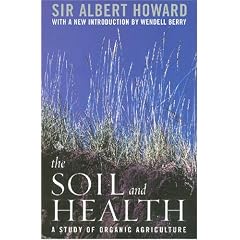 The Soil and Health: A Study of Organic Agriculture (Culture of the Land: A Series in the New Agrarianism)