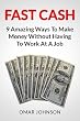 Fast Cash: 9 Amazing Ways To Make Money Without Having To Work At A Job