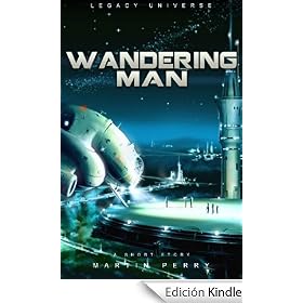 Legacy Universe: Wandering Man (A Short Story)