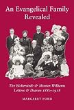 An evangelical family revealed : the Bickersteth and Monier-Williams letters and diaries 1880-1918