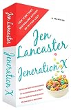 Jeneration X: One Reluctant Adult's Attempt to Unarrest Her Arrested Development; Or, Why It's Never Too Late for Her Dumb Ass to Learn Why Froot Loops Are Not for Dinner