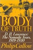 Body of Truth: D.H. Lawrence :The Nomadic Years, 1919-1930