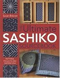 The Ultimate Sashiko Sourcebook: Patterns, Projects and Inspirations