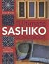 The Ultimate Sashiko Sourcebook: Patterns, Projects and Inspirations
