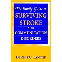 The Family Guide to Surviving Stroke and Communication Disorders