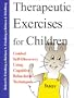 Therapeutic Exercises for Children: Guided Self-Discovery Using Cognitive-Behavioral Techniques