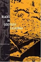Blacks in Gold Rush California (The Lamar Series in Western History)