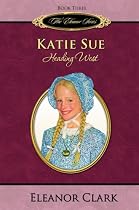 Katie Sue: Heading West (The Eleanor Series, Book 3)