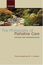 The Philosophy of Palliative Care: Critique and reconstruction