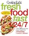Cooking Light Fresh Food Fast 24/7: 5 Ingredient, 15 minute recipes