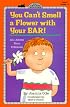 You Can't Smell a Flower with Your Ear! (All Aboard Science Reader)