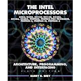 TheIntelMicroprocessors8086/8088,80186/80188,80286,80386,80486,Pentium,andPentiumProProcessorArchitecture,Programming,andInter-facing