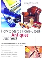 How to Start a Home-Based Antiques Business, 3rd (Home-Based Business Series)