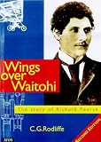Wings over Waitohi: the story of Richard Pearse